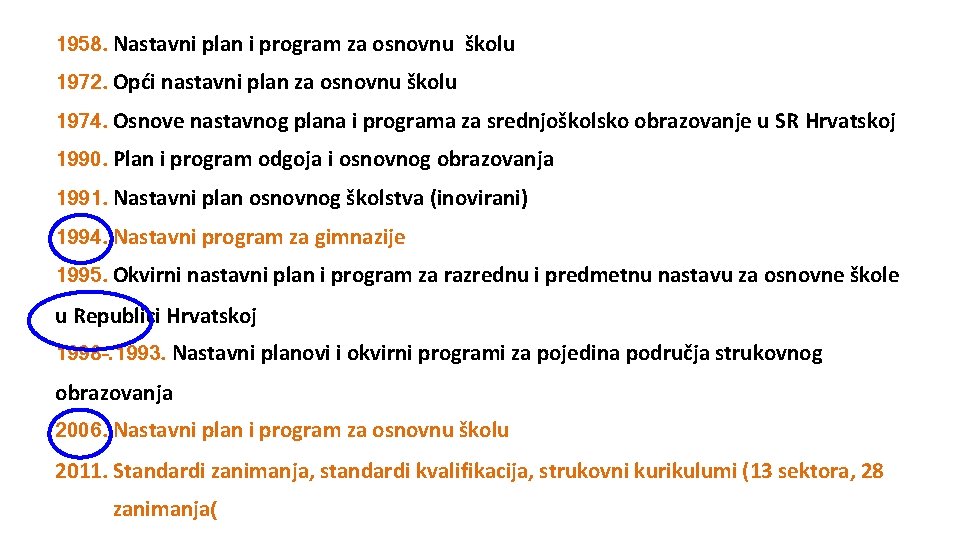 1958. Nastavni plan i program za osnovnu školu 1972. Opći nastavni plan za osnovnu