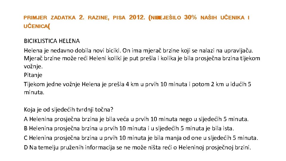 PRIMJER ZADATKA UČENICA( 2. RAZINE, PISA 2012. (NIJE RLJEŠILO 30% NAŠIH UČENIKA I BICIKLISTICA