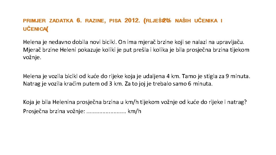 PRIMJER ZADATKA UČENICA( 6. RAZINE, PISA 2012. (RLJEŠILO 2% NAŠIH UČENIKA I Helena je