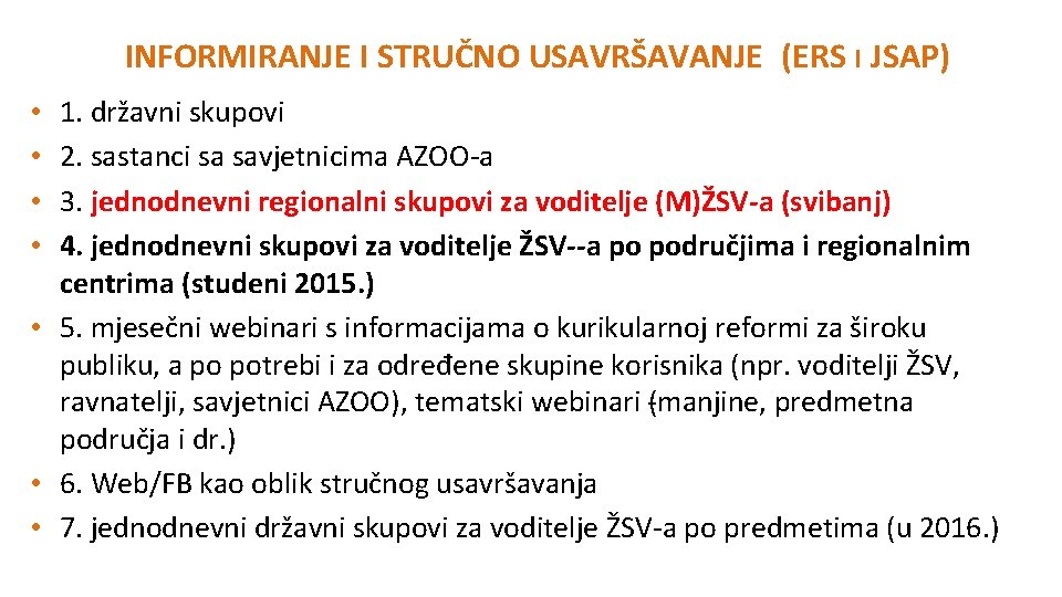 INFORMIRANJE I STRUČNO USAVRŠAVANJE (ERS I JSAP) 1. državni skupovi 2. sastanci sa savjetnicima