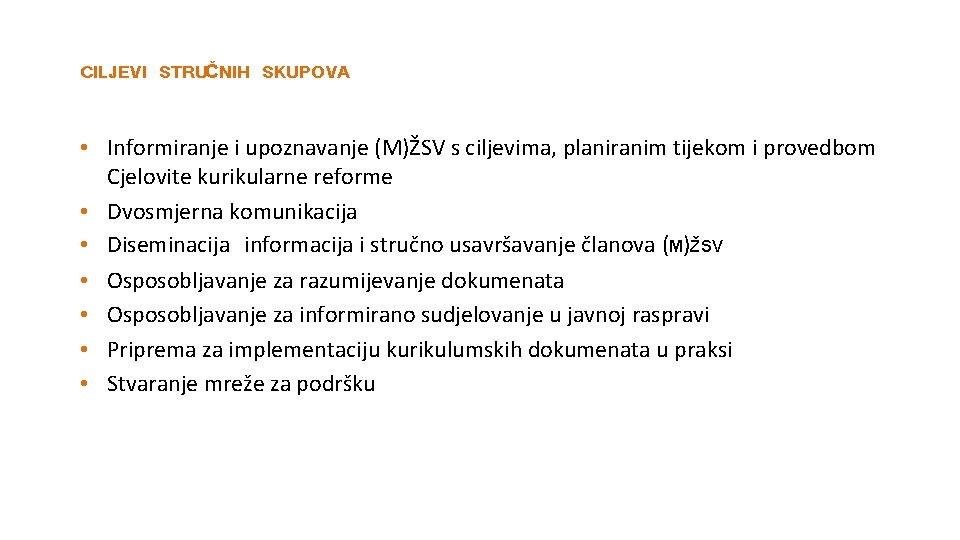 CILJEVI STRUČNIH SKUPOVA • Informiranje i upoznavanje (M)ŽSV s ciljevima, planiranim tijekom i provedbom