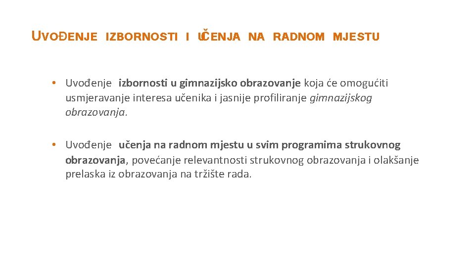 UVOĐENJE IZBORNOSTI I UČENJA NA RADNOM MJESTU • Uvođenje izbornosti u gimnazijsko obrazovanje koja