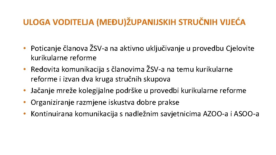 ULOGA VODITELJA (MEĐU)ŽUPANIJSKIH STRUČNIH VIJEĆA • Poticanje članova ŽSV a na aktivno uključivanje u