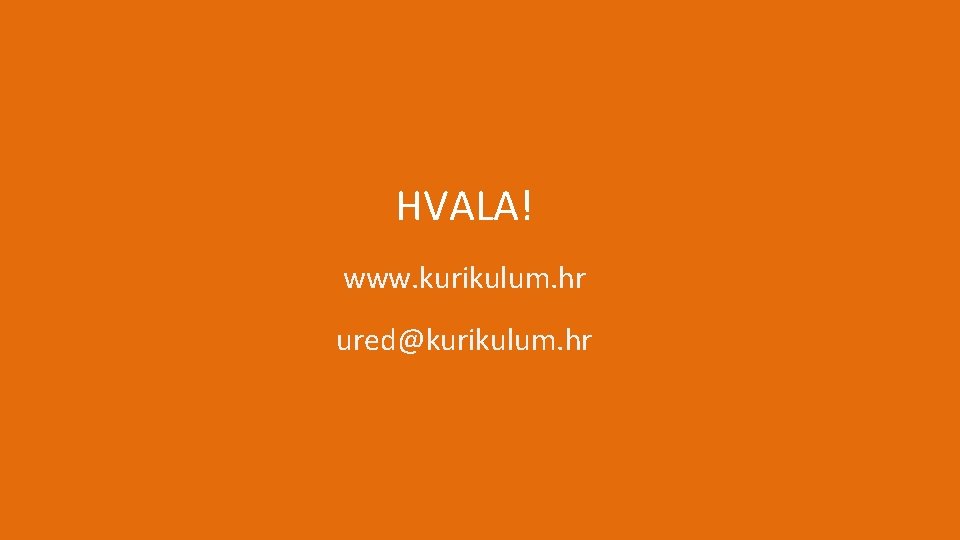 HVALA! www. kurikulum. hr ured@kurikulum. hr 