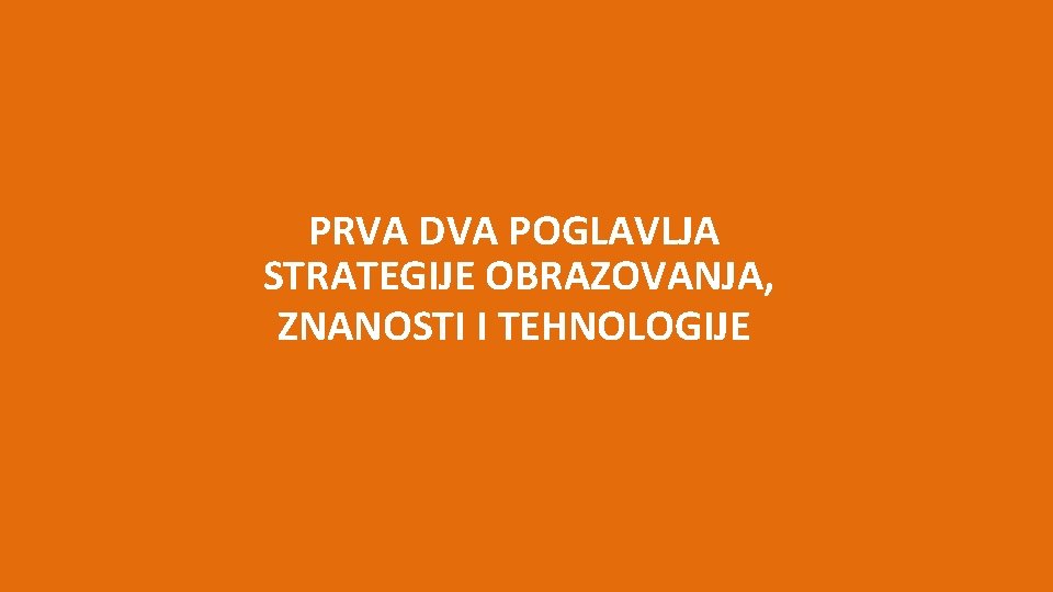 PRVA DVA POGLAVLJA STRATEGIJE OBRAZOVANJA, ZNANOSTI I TEHNOLOGIJE 