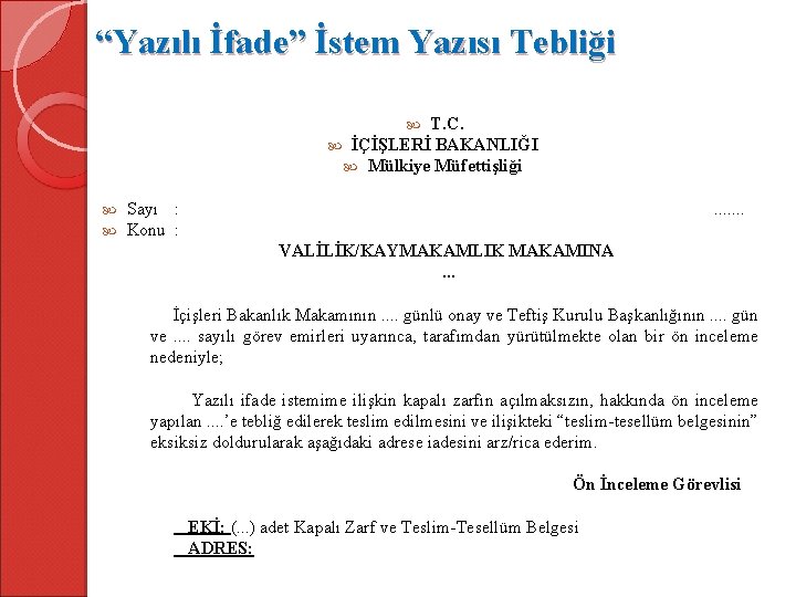 “Yazılı İfade” İstem Yazısı Tebliği T. C. İÇİŞLERİ BAKANLIĞI Mülkiye Müfettişliği Sayı : Konu