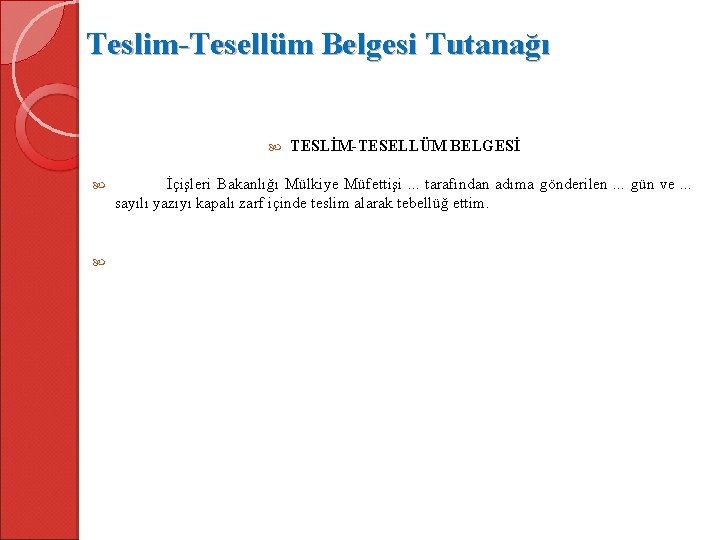 Teslim-Tesellüm Belgesi Tutanağı TESLİM-TESELLÜM BELGESİ İçişleri Bakanlığı Mülkiye Müfettişi. . . tarafından adıma gönderilen.