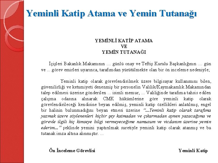 Yeminli Katip Atama ve Yemin Tutanağı YEMİNLİ KATİP ATAMA VE YEMİN TUTANAĞI İçişleri Bakanlık