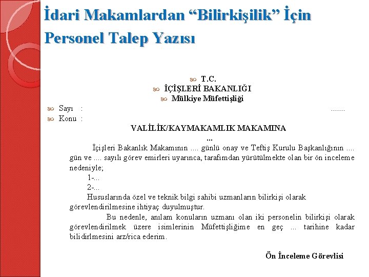 İdari Makamlardan “Bilirkişilik” İçin Personel Talep Yazısı T. C. İÇİŞLERİ BAKANLIĞI Mülkiye Müfettişliği Sayı