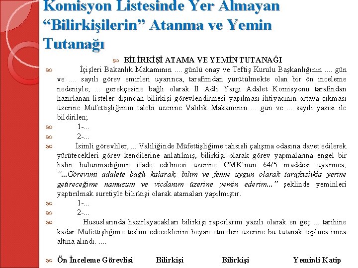 Komisyon Listesinde Yer Almayan “Bilirkişilerin” Atanma ve Yemin Tutanağı BİLİRKİŞİ ATAMA VE YEMİN TUTANAĞI Komisyon Listesinde Yer Almayan “Bilirkişilerin” Atanma ve Yemin Tutanağı BİLİRKİŞİ ATAMA VE YEMİN TUTANAĞI
