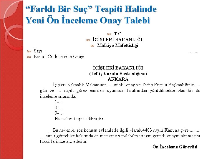 “Farklı Bir Suç” Tespiti Halinde Yeni Ön İnceleme Onay Talebi T. C. İÇİŞLERİ BAKANLIĞI