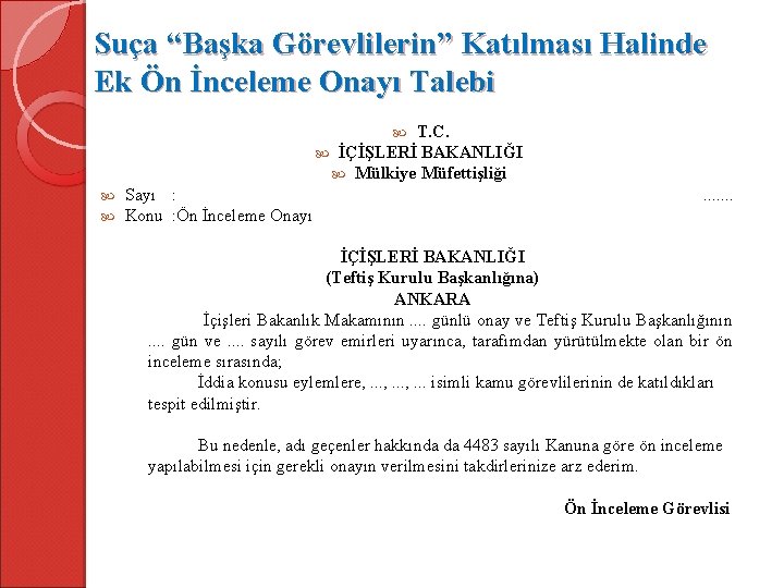 Suça “Başka Görevlilerin” Katılması Halinde Ek Ön İnceleme Onayı Talebi T. C. İÇİŞLERİ BAKANLIĞI