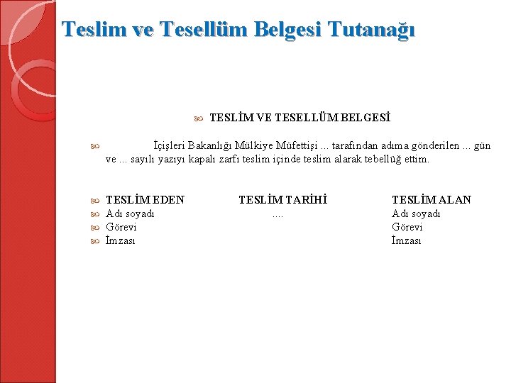 Teslim ve Tesellüm Belgesi Tutanağı TESLİM VE TESELLÜM BELGESİ İçişleri Bakanlığı Mülkiye Müfettişi. .