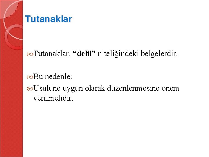 Tutanaklar Tutanaklar, Bu “delil” niteliğindeki belgelerdir. nedenle; Usulüne uygun olarak düzenlenmesine önem verilmelidir. 