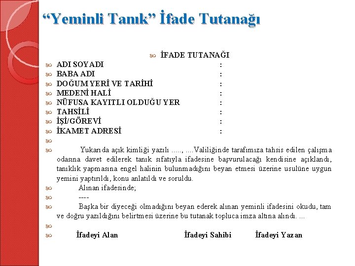 “Yeminli Tanık” İfade Tutanağı İFADE TUTANAĞI ADI SOYADI : BABA ADI : DOĞUM YERİ