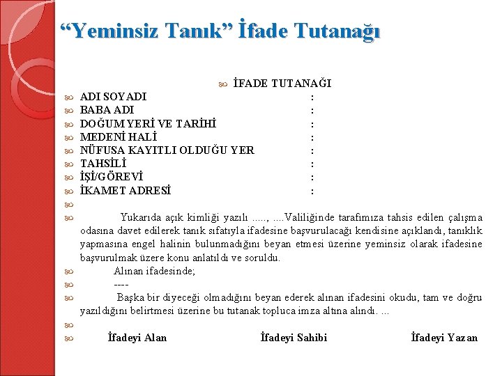 “Yeminsiz Tanık” İfade Tutanağı İFADE TUTANAĞI ADI SOYADI : BABA ADI : DOĞUM YERİ