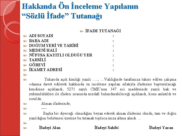 Hakkında Ön İnceleme Yapılanın “Sözlü İfade” Tutanağı İFADE TUTANAĞI ADI SOYADI : BABA ADI