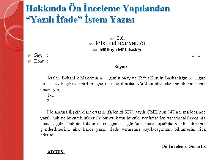 Hakkında Ön İnceleme Yapılandan “Yazılı İfade” İstem Yazısı T. C. İÇİŞLERİ BAKANLIĞI Mülkiye Müfettişliği