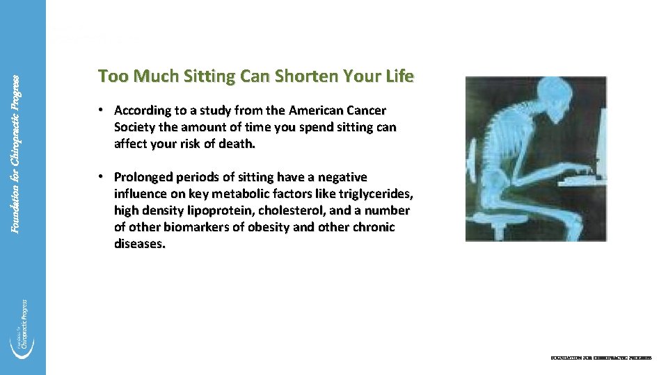 Foundation for Chiropractic Progress Too Much Sitting Can Shorten Your Life • According to