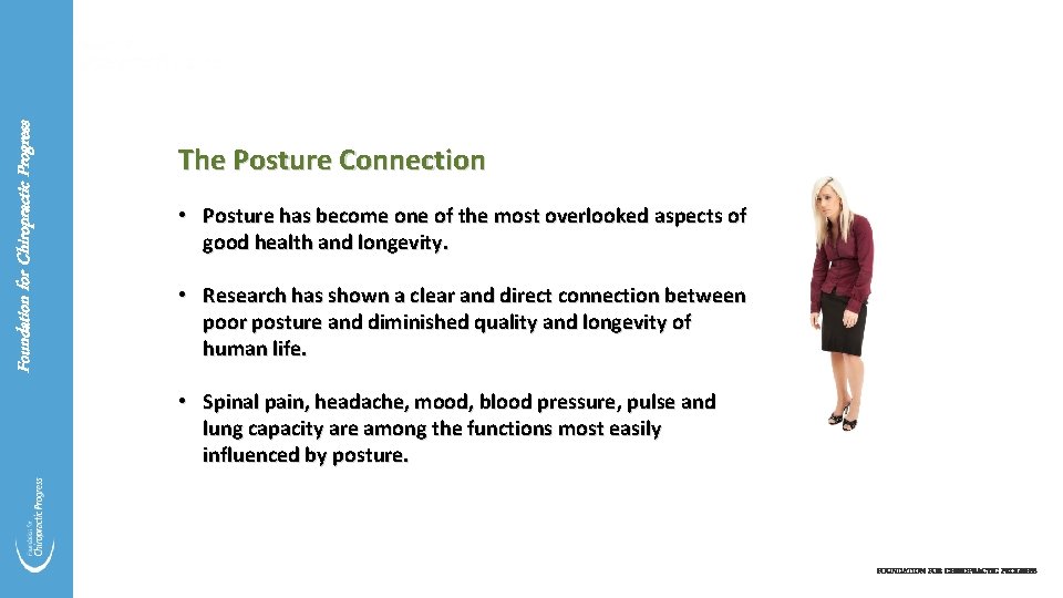 Foundation for Chiropractic Progress The Posture Connection • Posture has become one of the