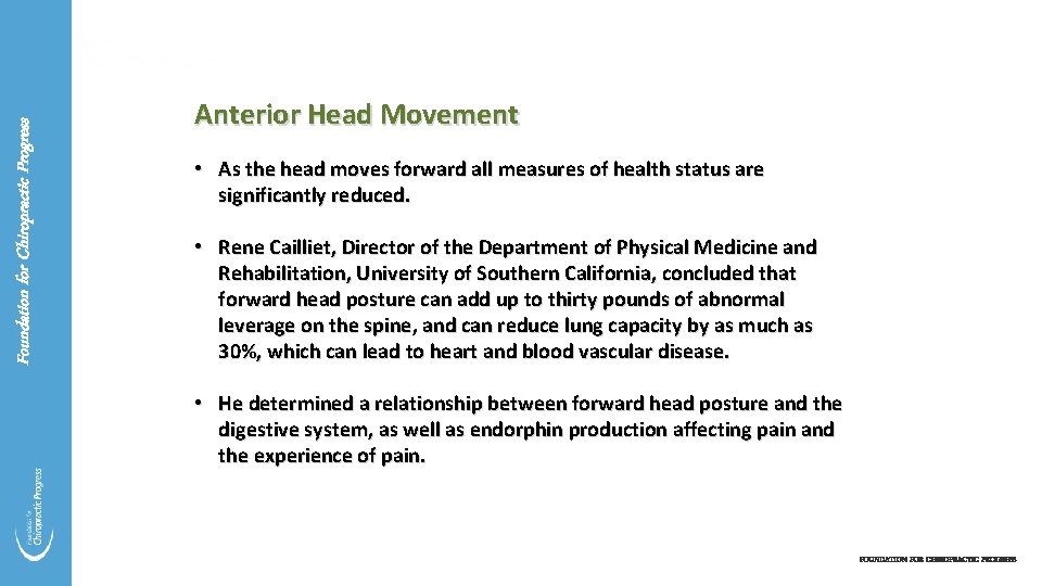 Foundation for Chiropractic Progress Anterior Head Movement • As the head moves forward all