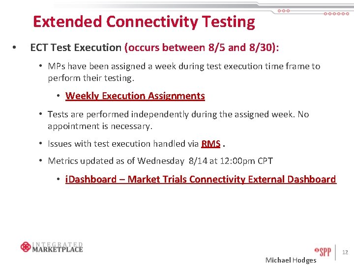Extended Connectivity Testing • ECT Test Execution (occurs between 8/5 and 8/30): • MPs