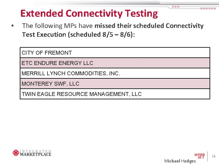 Extended Connectivity Testing • The following MPs have missed their scheduled Connectivity Test Execution