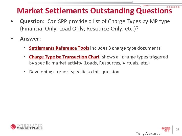 Market Settlements Outstanding Questions • Question: Can SPP provide a list of Charge Types