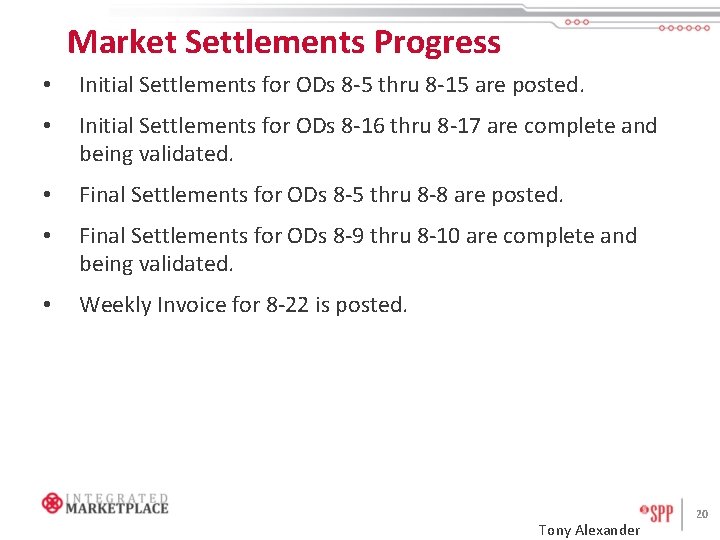 Market Settlements Progress • Initial Settlements for ODs 8 -5 thru 8 -15 are
