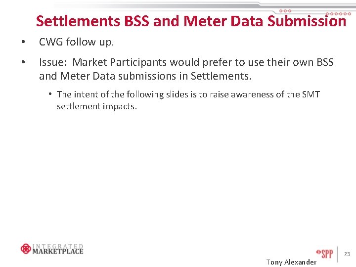 Settlements BSS and Meter Data Submission • CWG follow up. • Issue: Market Participants