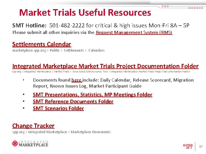 Market Trials Useful Resources SMT Hotline: 501 -482 -2222 for critical & high issues