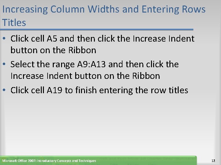 Increasing Column Widths and Entering Rows Titles • Click cell A 5 and then