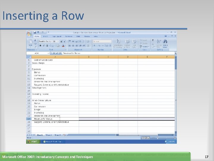 Inserting a Row Microsoft Office 2007: Introductory Concepts and Techniques 17 