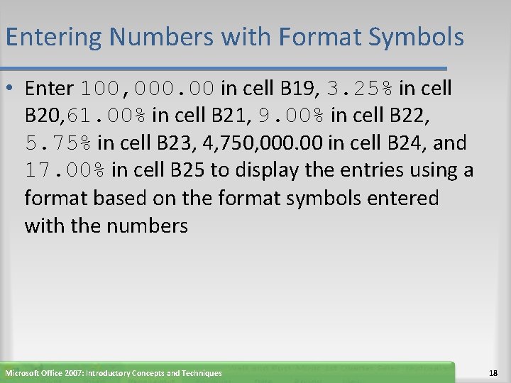 Entering Numbers with Format Symbols • Enter 100, 000. 00 in cell B 19,