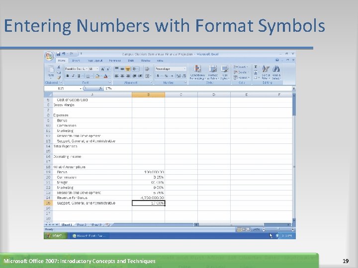 Entering Numbers with Format Symbols Microsoft Office 2007: Introductory Concepts and Techniques 19 