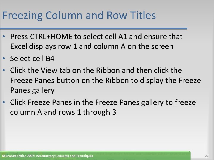 Freezing Column and Row Titles • Press CTRL+HOME to select cell A 1 and