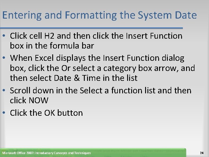 Entering and Formatting the System Date • Click cell H 2 and then click