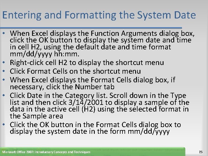 Entering and Formatting the System Date • When Excel displays the Function Arguments dialog