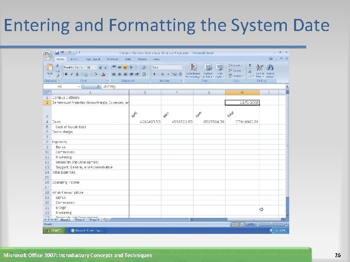 Entering and Formatting the System Date Microsoft Office 2007: Introductory Concepts and Techniques 26