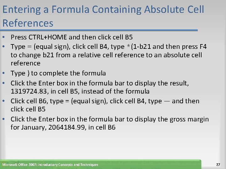 Entering a Formula Containing Absolute Cell References • Press CTRL+HOME and then click cell