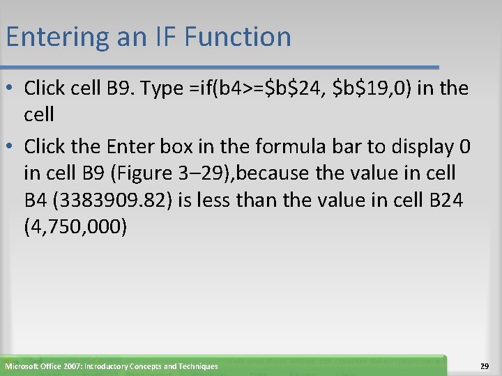 Entering an IF Function • Click cell B 9. Type =if(b 4>=$b$24, $b$19, 0)