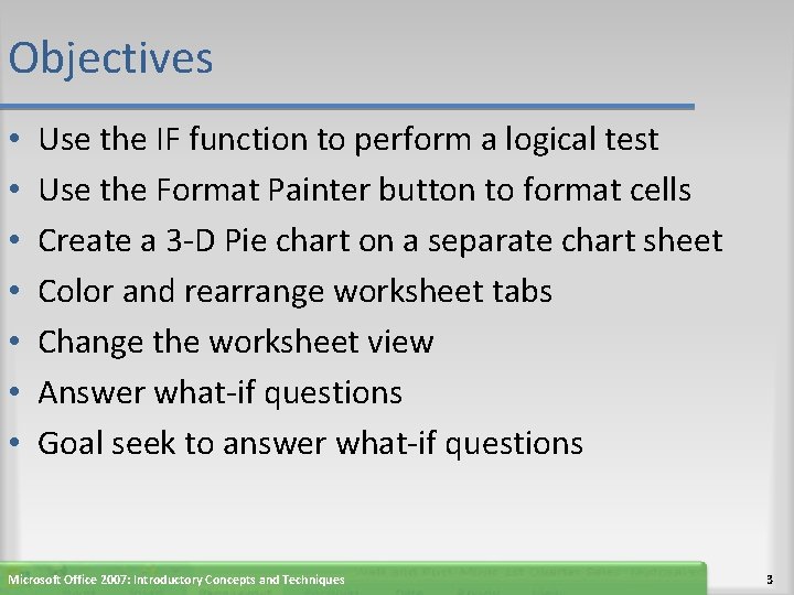 Objectives • • Use the IF function to perform a logical test Use the