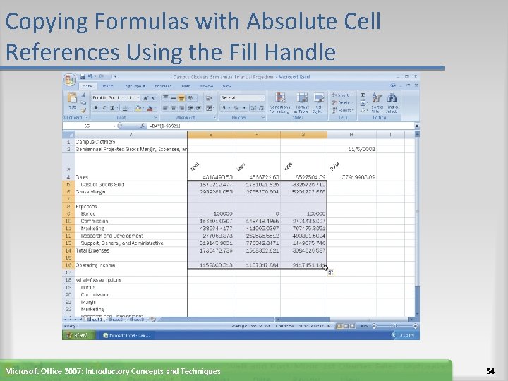 Copying Formulas with Absolute Cell References Using the Fill Handle Microsoft Office 2007: Introductory