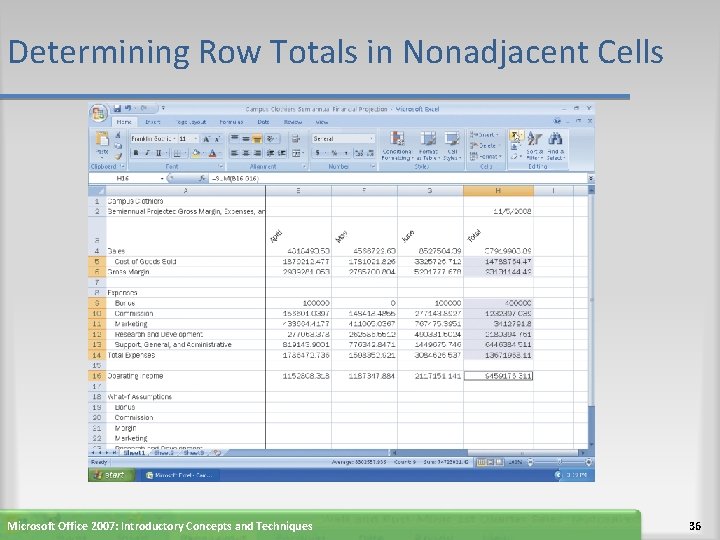 Determining Row Totals in Nonadjacent Cells Microsoft Office 2007: Introductory Concepts and Techniques 36