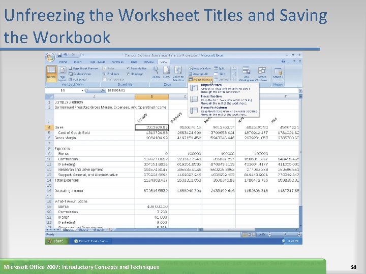 Unfreezing the Worksheet Titles and Saving the Workbook Microsoft Office 2007: Introductory Concepts and