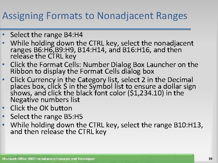 Assigning Formats to Nonadjacent Ranges • Select the range B 4: H 4 •