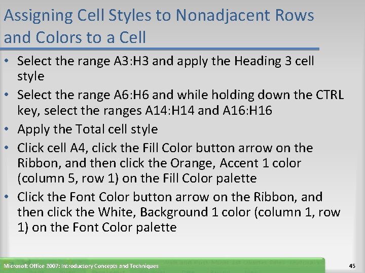 Assigning Cell Styles to Nonadjacent Rows and Colors to a Cell • Select the