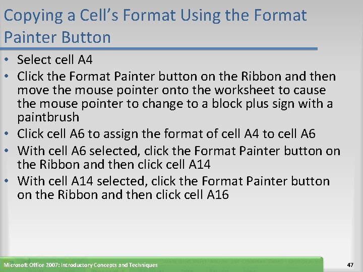 Copying a Cell’s Format Using the Format Painter Button • Select cell A 4