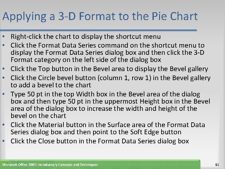 Applying a 3 -D Format to the Pie Chart • Right-click the chart to