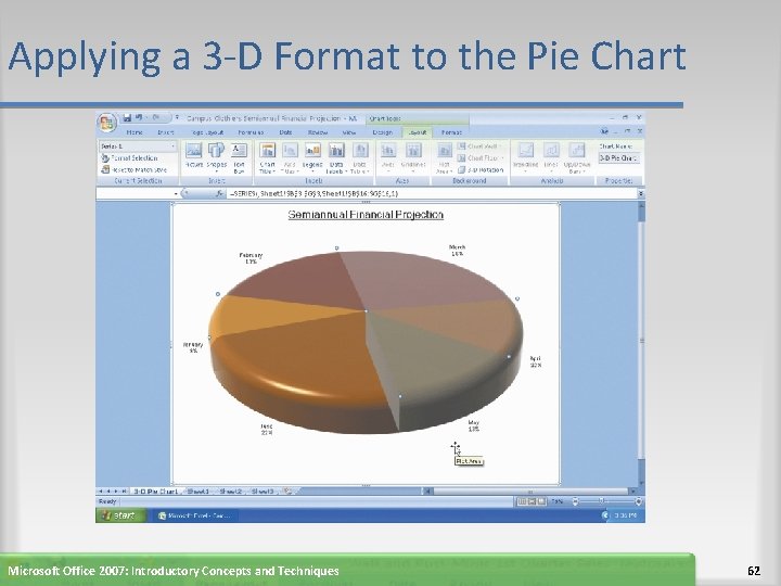 Applying a 3 -D Format to the Pie Chart Microsoft Office 2007: Introductory Concepts